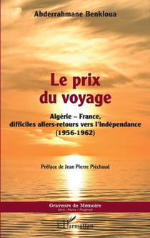 Le prix du voyage - Algérie-France, difficiles allers-retours vers l'indépendance (1956-1962)