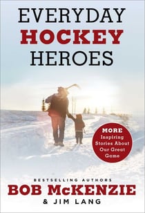 Everyday Hockey Heroes, Volume II - More Inspiring Stories About Our Great Game
