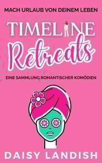 Timeline Retreats: Eine Sammlung romantischer Komödien