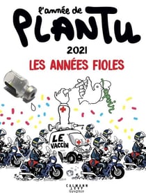 L'année de Plantu - 2021 - Les années Fioles