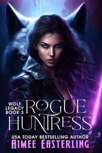Rogue Huntress - Wolf Legacy, #3