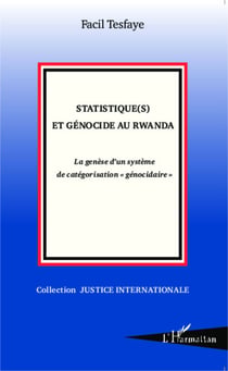 Statistique(s) et génocide au Rwanda - La genèse d'un système de catégorisation "génocidaire"