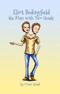 Eliot Bedingfield the Man with Two Heads - Eliot Bedingfield, #1