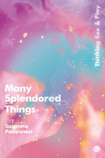 Many Splendored Things - Thinking Sex and Play