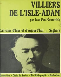 Villiers de l'Isle-Adam, ou l'univers de la transgression - Un tableau synoptique de sa vie et de ses œuvres et des principaux événements contemporains. Une suite iconographique
