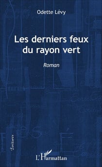 Les derniers feux du rayon vert - Roman