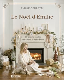 Le Noël d'Emilie - 60 projets créatifs pour le temps des Fêtes