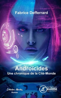 Androïcides - Chroniques de la Cité-Monde