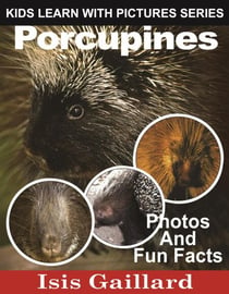 Porcupines Photos and Fun Facts for Kids - Kids Learn With Pictures, #68