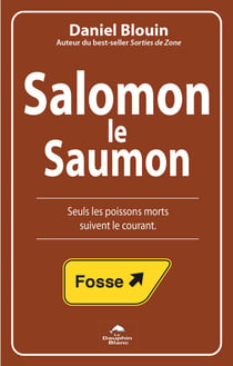 Salomon, le Saumon - Seuls les poissons morts suivent le courant