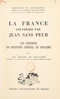 La France gouvernée par Jean Sans Peur - Les dépenses du receveur général du royaume