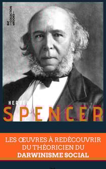 Coffret Herbert Spencer - Les œuvres à redécouvrir du théoricien du darwinisme social