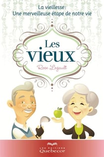 Les vieux - La vieillesse: une merveilleuse étape de notre vie
