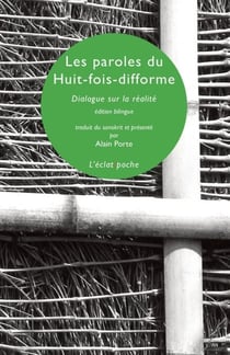 Les paroles du huit-fois difforme - Dialogue sur la réalité