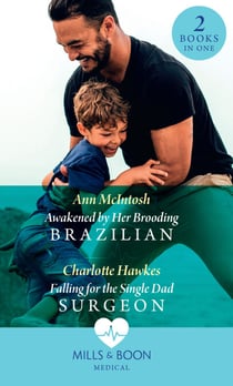 Awakened By Her Brooding Brazilian / Falling For The Single Dad Surgeon - Awakened by Her Brooding Brazilian (A Summer in São Paulo) / Falling for the Single Dad Surgeon (A Summer in São Paulo)