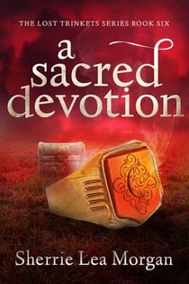 A Sacred Devotion - The Lost Trinkets Series, #6