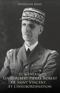 Le Général Louis Albert Pierre Robert de Saint-Vincent… et l’insubordination