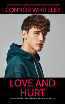 Love and Hurt: A Sweet Gay University Romance Novella - The English Gay Contemporary Romance Books, #16