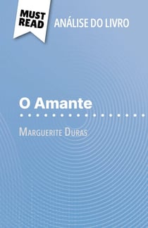 O Amante de Marguerite Duras (Análise do livro) - Análise completa e resumo pormenorizado do trabalho