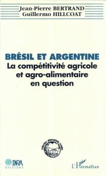 Brésil et Argentine - La compétitivité agricole et agro-alimentaire en question