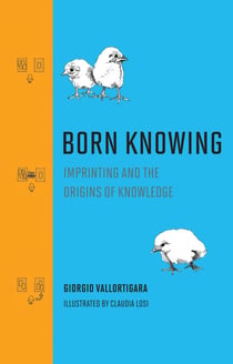 Born Knowing - Imprinting and the Origins of Knowledge