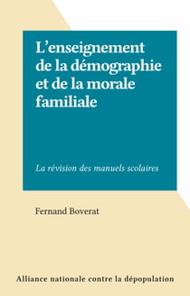 L'enseignement de la démographie et de la morale familiale - La révision des manuels scolaires