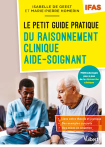 Le petit guide pratique du raisonnement clinique aide-soignant - IFAS - Méthodologie pas à pas de la démarche clinique
