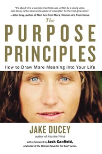 The Purpose Principles - How to Draw More Meaning into Your Life