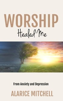 Worship Healed Me From Anxiety and Depression