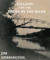 Villains and the House by the River