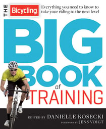 The Bicycling Big Book of Training - Everything you need to know to take your riding to the next level