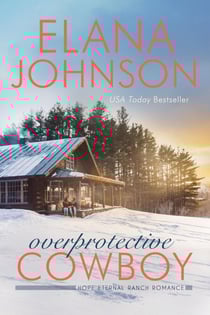 Overprotective Cowboy - Hope Eternal Ranch Romance, #2