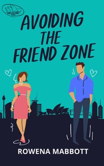 Avoiding The Friend Zone - Single in Sydney, #1