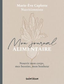 Mon journal alimentaire - Nourrir mon corps, mes besoins, mon bonheur