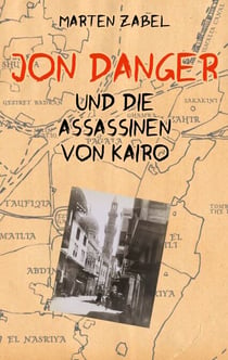 Jon Danger und die Assassinen von Kairo - Band 04 der Abenteuer des Jon Danger