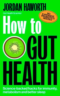 How to Gut Health - Science-backed hacks for immunity, metabolism and better sleep