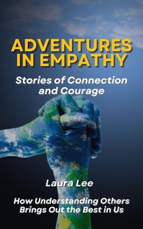 Adventures in Empathy: Stories of Connection and Courage