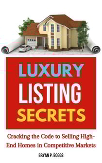 Luxury Listing Secrets: Cracking the Code to Selling High-End Homes in Competitive Market