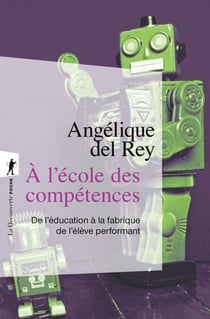 À l'école des compétences - De l'éducation à la fabrique de l'élève performant