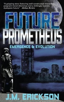 Future Prometheus: Emergence and Evolution