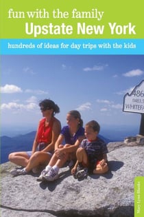 Fun with the Family Upstate New York - Hundreds of Ideas for Day Trips with the Kids