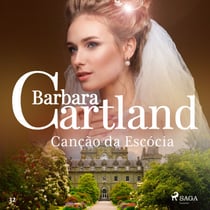 Canc¸a~o da Esco´cia (A Eterna Coleção de Barbara Cartland 32)