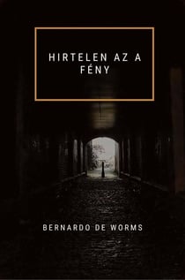 HIRTELEN AZ A FÉNY - A kehely és a kard, #1