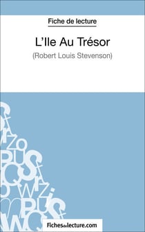 L'Ile Au Trésor de Robert Louis Stevenson (Fiche de lecture) - Analyse complète de l'oeuvre