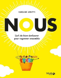 NOUS. L'art de bien s'entourer pour rayonner ensemble - L'art de bien s'entourer pour rayonner ensemble