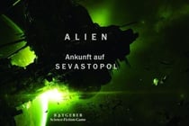 ALIEN: Ankunft auf Sevastopol - Ratgeber Survival Game