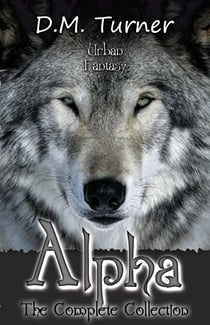 Alpha: The Complete Collection - Campbell Wildlife Preserve, #3
