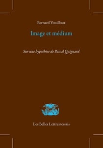 Image et médium - Sur une hypothèse de Pascal Quignard