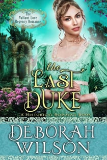 The Last Duke (The Valiant Love Regency Romance #4) (A Historical Romance Book) - Valiant Love, #4