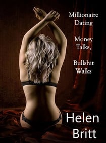 Millionaire Dating Money Talks, Bullshit Walks